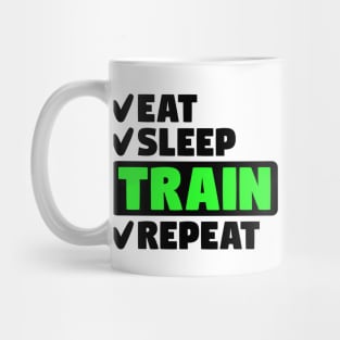 Eat, sleep, train, repeat Mug